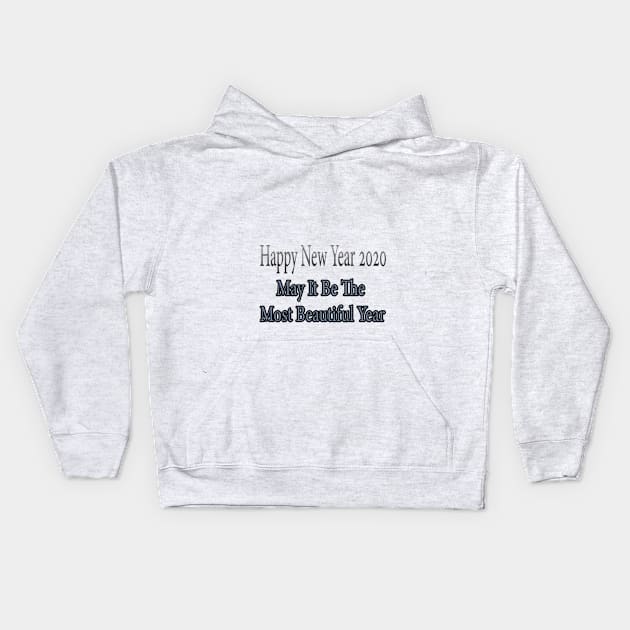 Happy New Year 2020, may it be the most beautiful year Kids Hoodie by Yeni